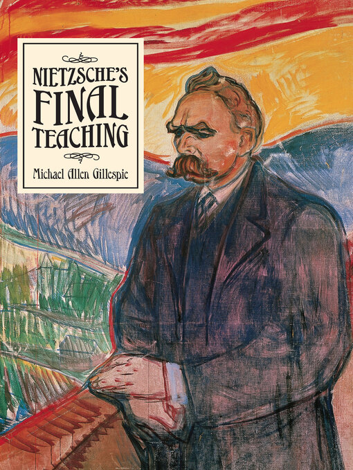 Title details for Nietzsche's Final Teaching by Michael Allen Gillespie - Available